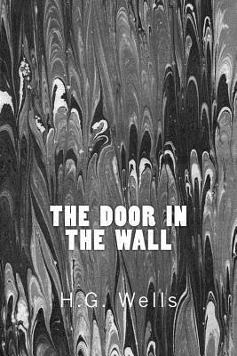 The Door in the Wall by H.G. Wells