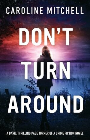 Don't Turn Around by Caroline Mitchell