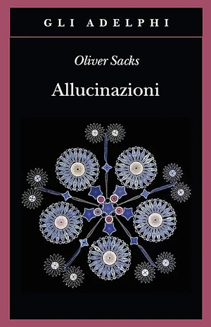 Allucinazioni by Oliver Sacks