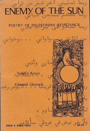 Enemy of the Sun: Poetry of Palestinian Resistance by Naseer Hasan Aruri, Naseer Hasan Aruri