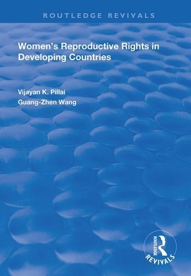 Women's Reproductive Rights in Developing Countries by Vijayan K. Pillai, Guang-Shen Wang