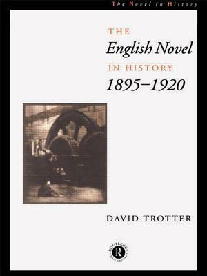 English Novel in History, 1895-1920 by David Trotter