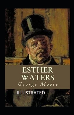 Esther Waters illustrated by George Moore