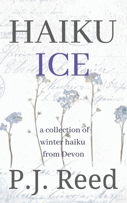 Haiku Ice by P. J. Reed