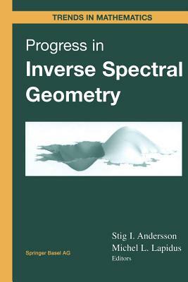 Progress in Inverse Spectral Geometry by Stig I. Andersson, Michel L. Lapidus