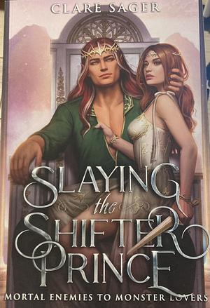 Slaying the Shifter Prince by Clare Sager