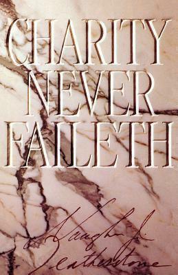 Charity Never Faileth by Vaughn J. Featherstone, Vaughn J. Featherstone