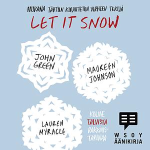 Let It Snow: Kolme talvista rakkaustarinaa by Maureen Johnson, John Green, Lauren Myracle