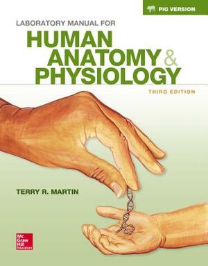 Loose Leaf Version of Laboratory Manual for Human A&p: Fetal Pig Version by Terry R. Martin