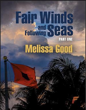 Fair Winds and Following Seas: Part One by Melissa Good