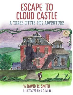 Escape To Cloud Castle: A Three Little Pigs Adventure by David R. Smith