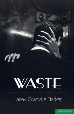 Waste by Harley Granville-Barker