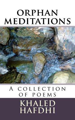 orphan meditations: A collection of poems by Khaled Hafdhi