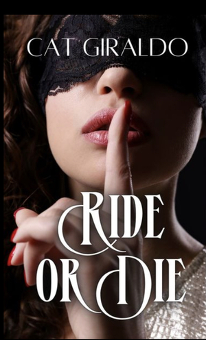 Ride or die  by Cat Giraldo