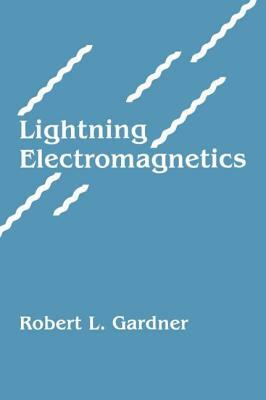 Lightning Electromagnetics by Robert Gardner