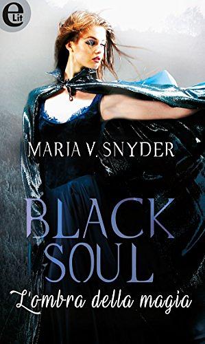Black Soul: L'ombra della magia by Maria V. Snyder