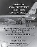 Inside the Assassination Records Review Board, Volume II (2 Of 5): The U. S. Government's Final Attempt to Reconcile the Conflicting Medical Evidence in the Assassination of JFK by Douglas Horne, Douglas P. Horne