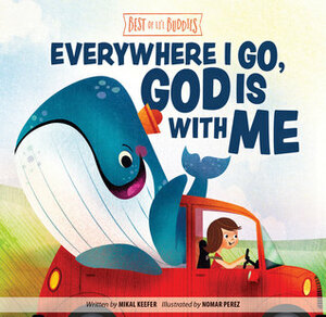 Everywhere I Go, God Is With Me by Nomar Perez, Mikal Keefer