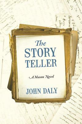 The Story Teller: A Mason Novel by John Daly