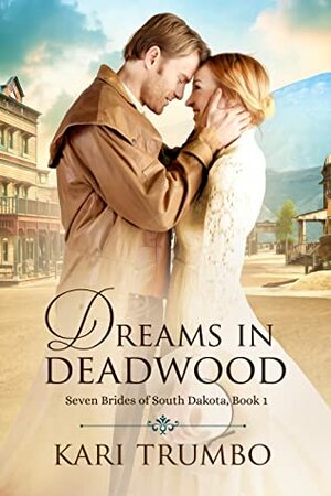 Dreams in Deadwood by Kari Trumbo