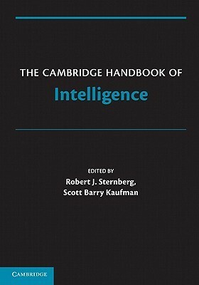 The Cambridge Handbook of Intelligence by Robert J. Sternberg, Scott Barry Kaufman