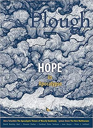 Plough Quarterly No. 32 – Hope in Apocalypse by Mindy Belz, Peter J. Leithart, David Bentley Hart