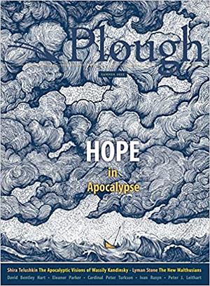 Plough Quarterly No. 32 – Hope in Apocalypse by Mindy Belz, David Bentley Hart, Peter J. Leithart