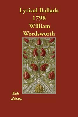 Lyrical Ballads 1798 by Wordsworth, Samuel Taylor Coleridge, William Wordsworth