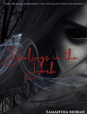 Dealings in the Dark by Samantha Moran