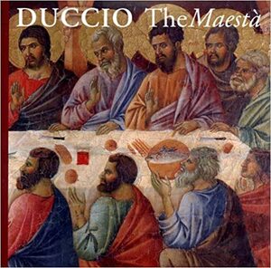 Duccio, the Maesta by Luciano Bellosi