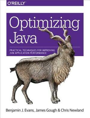 Optimizing Java: Practical Techniques for Improving Jvm Application Performance by Benjamin J. Evans, Chris Newland, James Gough