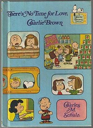 There's No Time for Love, Charlie Brown by Charles M. Schulz
