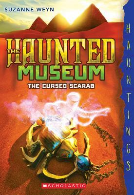 The Cursed Scarab: A Hauntings Novel (the Haunted Museum #4), Volume 4 by Suzanne Weyn