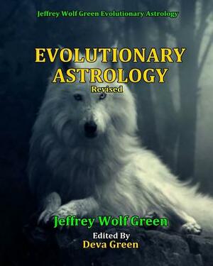 Evolutionary Astrology (Revised) by Jeffrey Wolf Green