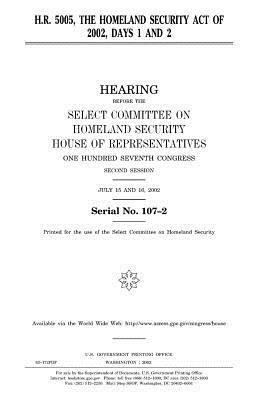 H.R. 5005, the Homeland Security Act of 2002, days 1 and 2 by United Sta Congress, Select Committee on Homeland Security, United States House of Representatives