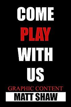 Come Play With Us: The Complete Extreme Series of The Game by Matt Shaw