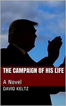 The Campaign Of His Life: A Novel by John McPhee