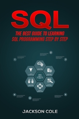 SQL: The Best Guide to Learning SQL Programming Step by Step by Jackson Cole