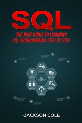 SQL: The Best Guide to Learning SQL Programming Step by Step by Jackson Cole