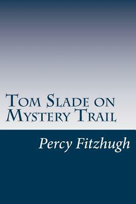 Tom Slade on Mystery Trail by Percy Keese Fitzhugh