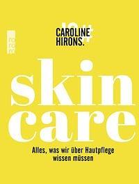 Skincare: Alles, was wir über Hautpflege wissen müssen by Caroline Hirons