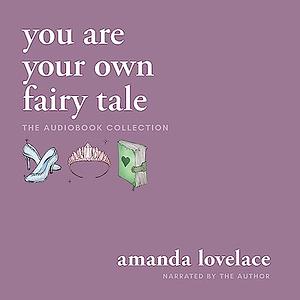 you are your own fairy tale by Amanda Lovelace