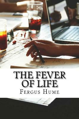 The Fever of Life by Fergus Hume