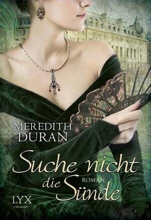 Suche nicht die Sünde by Meredith Duran