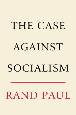 The Case Against Socialism by Rand Paul