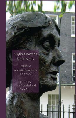 Virginia Woolf's Bloomsbury, Volume 2: International Influence and Politics by 
