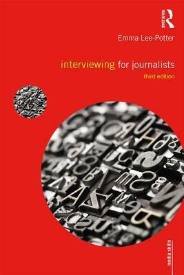 Interviewing for Journalists by Emma Lee-Potter, Sally Adams