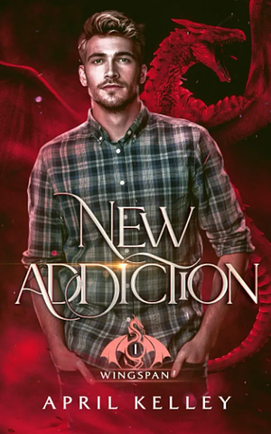 New Addiction: An M/M Dragon Shifter Romance by April Kelley