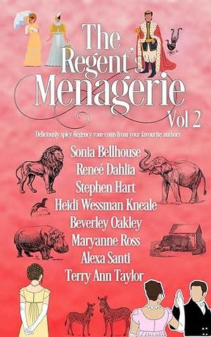 The Regent's Spicy Menagerie by Stephen Hart, Sonia Bellhouse, Sonia Bellhouse, Renée Dahlia