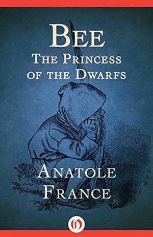 Bee: The Princess of the Dwarfs by Мария Далчева, Любен Зидаров, Anatole France